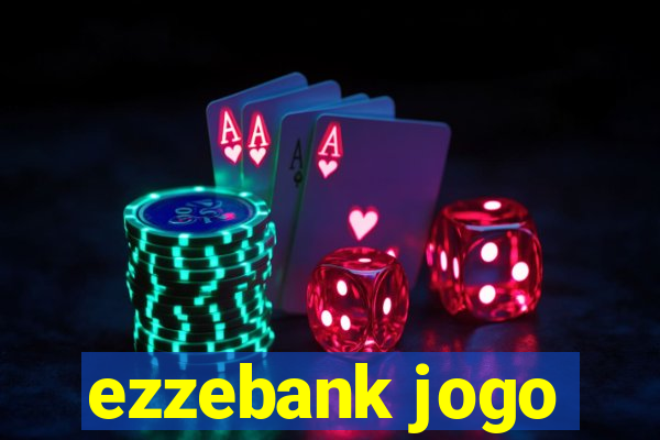 ezzebank jogo